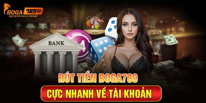 Rút tiền Boga789 cực nhanh về tài khoản