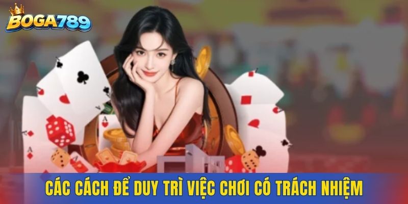 Các cách để duy trì việc chơi có trách nhiệm