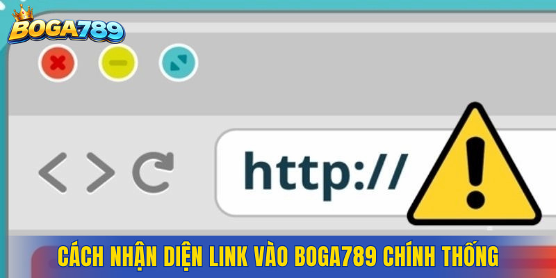 Cách nhận diện link vào Boga789 chính thống