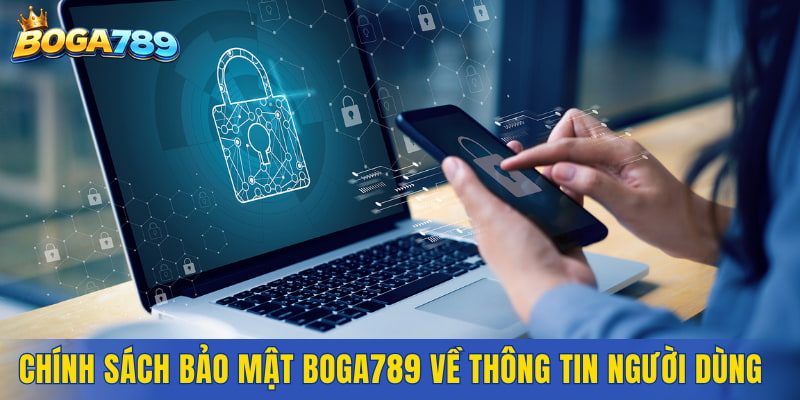 Chính sách bảo mật Boga789 về thông tin người dùng