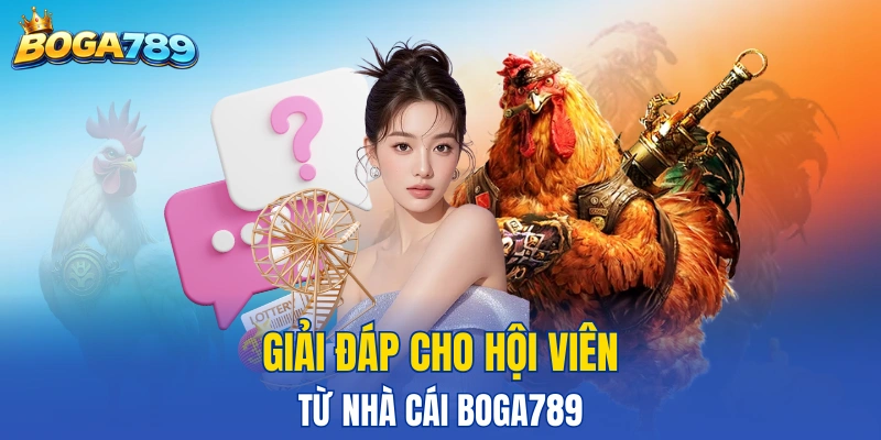Giải đáp cho hội viên từ nhà cái BOGA789