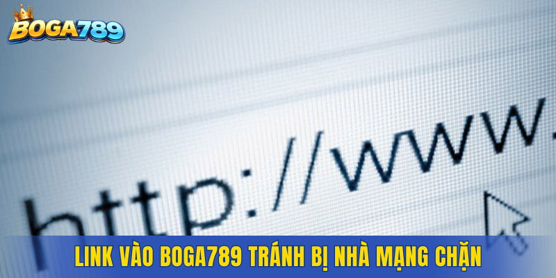 Link vào Boga789 tránh bị nhà mạng chặn