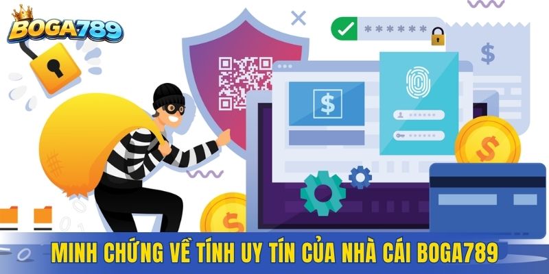 Minh chứng về tính uy tín của nhà cái Boga789