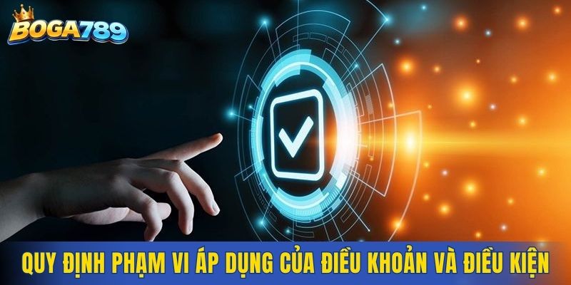 Quy định phạm vi áp dụng của điều khoản và điều kiện
